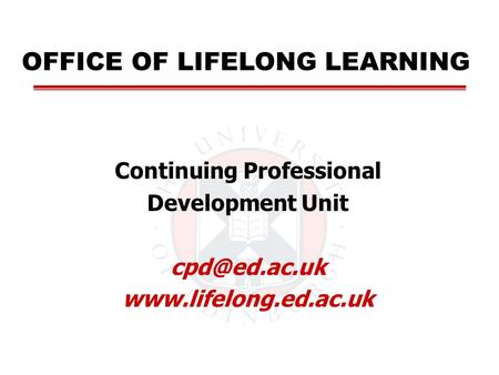 Continuing Professional Development Unit  OFFICE OF LIFELONG LEARNING.