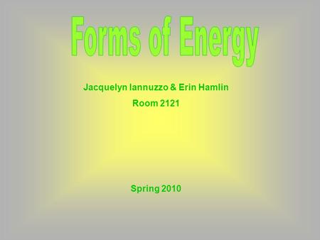 Spring 2010 Jacquelyn Iannuzzo & Erin Hamlin Room 2121.