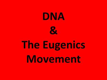 DNA & The Eugenics Movement. Website address… www.dnai.org.