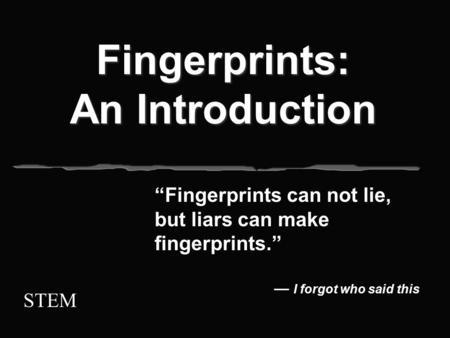 Fingerprints & Stuff Recording Prints rolling inked prints primary identification number Lifting Prints Black, white and fluorescent powder.