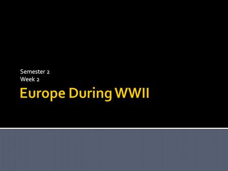 Semester 2 Week 2.  Neither Petain nor Hitler anticipated the bravery of the British people or the spirit of their leader, Winston Churchill, who had.