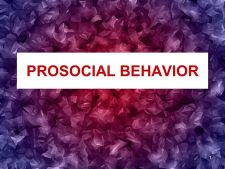 1 PROSOCIAL BEHAVIOR. 2 What is Prosocial Behavior? Prosocial Behavior is voluntary behavior that is carried out to benefit another person.