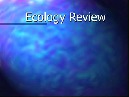 Ecology Review. Environment Living Things Energy Types of Interactions Misc. $100 $200 $300 $400 $500.