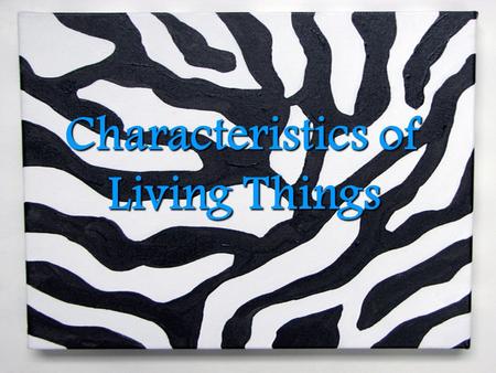 Characteristics of Living Things