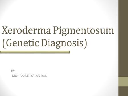 Xeroderma Pigmentosum (Genetic Diagnosis)