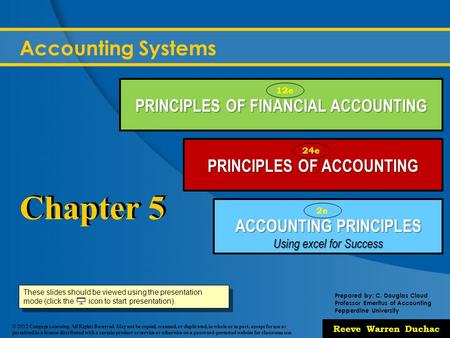 Prepared by: C. Douglas Cloud Professor Emeritus of Accounting Pepperdine University © 2011 Cengage Learning. All Rights Reserved. May not be copied, scanned,