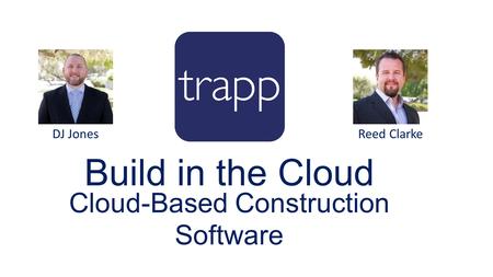 Build in the Cloud Cloud-Based Construction Software DJ JonesReed Clarke.