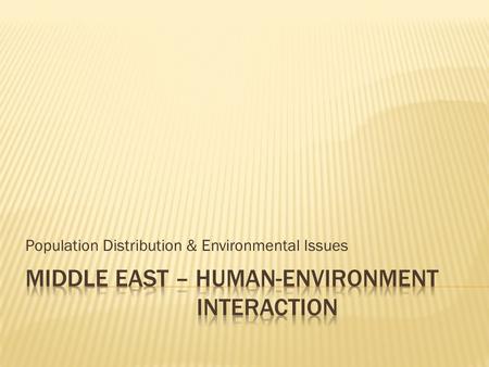 Population Distribution & Environmental Issues.  Desalination- The removal of salt or other chemicals from something, such as seawater or soil. Desalinization.