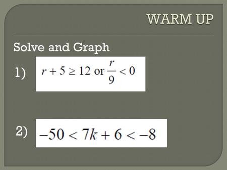 WARM UP Solve and Graph 1) 2).