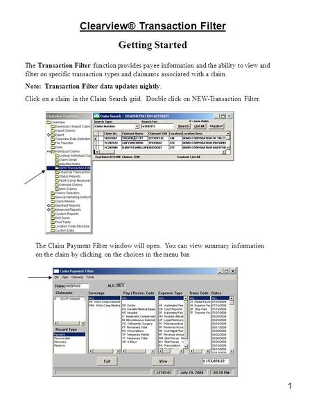 1 The Transaction Filter function provides payee information and the ability to view and filter on specific transaction types and claimants associated.