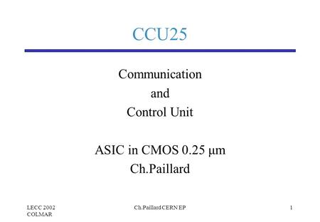 CCU25 Communication and Control Unit ASIC in CMOS 0.25 μm Ch.Paillard