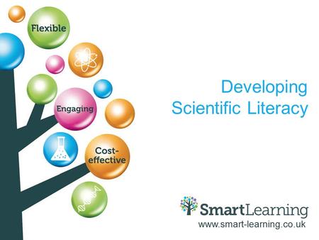 Www.smart-learning.co.uk Developing Scientific Literacy.