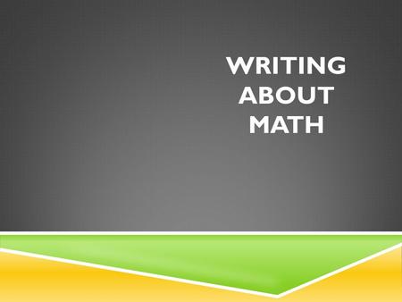 WRITING ABOUT MATH. FIRST…ANSWER THE QUESTION Question: How can you get the sum of 9 + 4? Answer: You can get the sum of 9+4 by adding 4 to 9, which is.