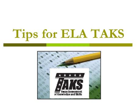 Tips for ELA TAKS.