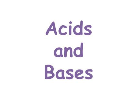 Acids and Bases.