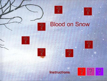 Blood on Snow Instructions. I remember the night she arrived, frightened and alone. We couldn’t turn her away, but who was going to give up their bed?