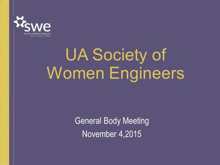 UA Society of Women Engineers General Body Meeting November 4,2015.