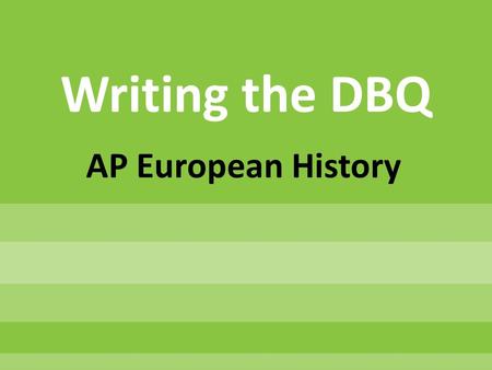 Writing the DBQ AP European History. Two Parts: Four Sections.