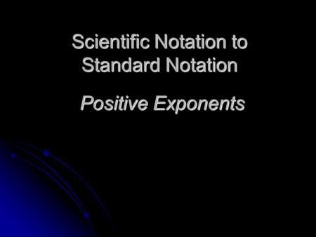 Scientific Notation to Standard Notation