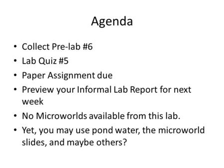 Agenda Collect Pre-lab #6 Lab Quiz #5 Paper Assignment due