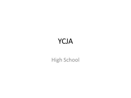 YCJA High School. Youth Criminal Justice Act Applies to all youth in Canada from the ages of 12 to 17.