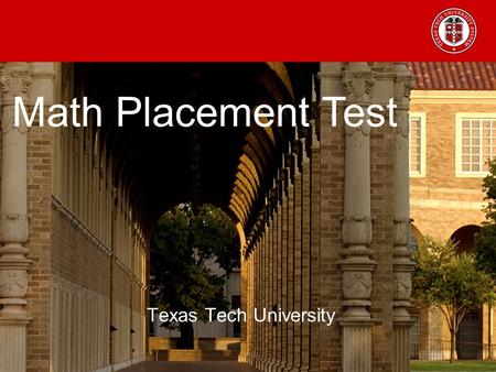 Math Placement Test Texas Tech University. Psychology Majors: Math Requirements Psychology majors must complete 6 hours of math. Students are required.