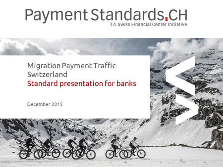 Migration Payment Traffic Switzerland Standard presentation for banks ‍ December 2015.