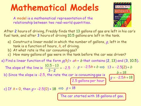 Mathematical Models A model is a mathematical representation of the relationship between two real-world quantities. After 2 hours of driving, Freddy finds.