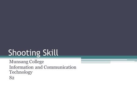 Shooting Skill Munsang College Information and Communication Technology S2.