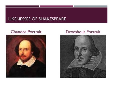 LIKENESSES OF SHAKESPEARE Chandos Portrait Droeshout Portrait.