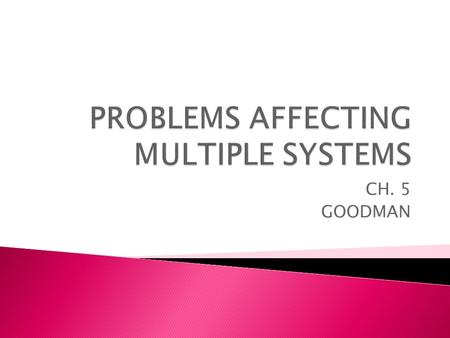 CH. 5 GOODMAN. CH.5  “Many conditions and diseases seen in the rehabilitation setting can affect multiple organs or systems.”