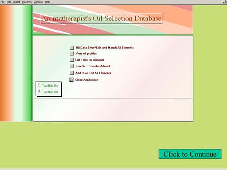 Click to Continue. This is the Database Start Page (The Switchboard) To turn on ‘Pop Up Help’ click the option button.