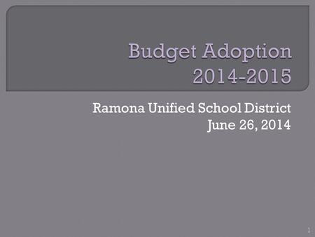 Ramona Unified School District June 26, 2014 1.  Highlights of this budget include: Lowering of class sizes K-3 in concert with the Ramona Teachers Association.