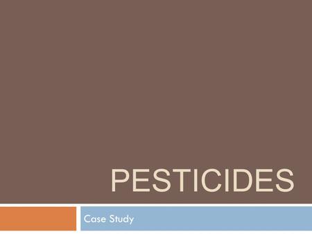 Pesticides Case Study.