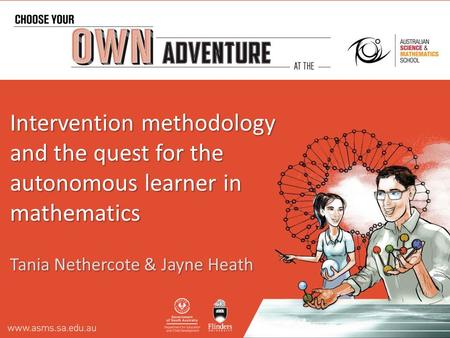 Intervention methodology and the quest for the autonomous learner in mathematics Tania Nethercote & Jayne Heath.