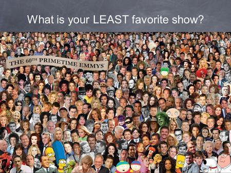 What is your LEAST favorite show?. Situational Comedy: The Structure of the 22-Minute Epic.