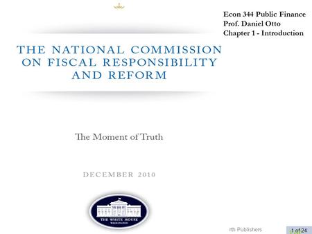 Public Finance and Public Policy Jonathan Gruber Third Edition Copyright © 2010 Worth Publishers 1 of 24 1 of 28 Econ 344 Public Finance Prof. Daniel Otto.