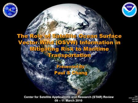 Center for Satellite Applications and Research (STAR) Review 09 – 11 March 2010 Image: MODIS Land Group, NASA GSFC March 2000 The Role of Satellite Ocean.