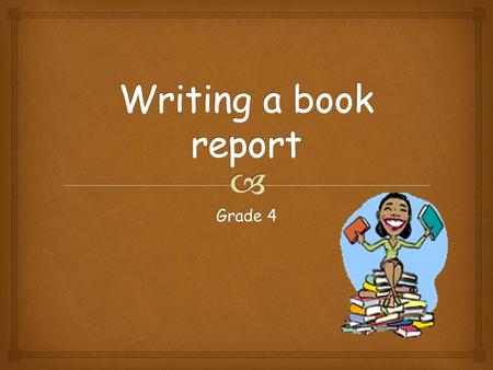 Grade 4   It’s an easy way to let other people know if you enjoyed a book, or not, and why.  You could help them to make a choice at the bookshop.