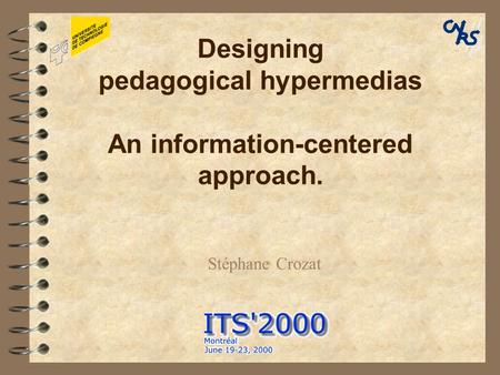 Designing pedagogical hypermedias An information-centered approach. Stéphane Crozat.