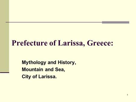 11 Prefecture of Larissa, Greece: Mythology and History, Mountain and Sea, City of Larissa.