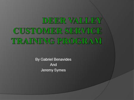 By Gabriel Benavides And Jeremy Symes. WELCOME! We thank you for attending our program!  Today we will be covering: Values of customer service. Understanding.