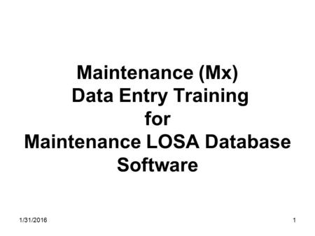 Maintenance (Mx) Data Entry Training for Maintenance LOSA Database Software 11/31/2016.