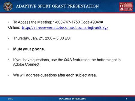 ADAPTIVE SPORT GRANT PRESENTATION To Access the Meeting: 1-800-767-1750 Code 49048# Online: