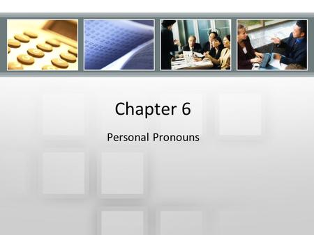 Chapter 6 Personal Pronouns.