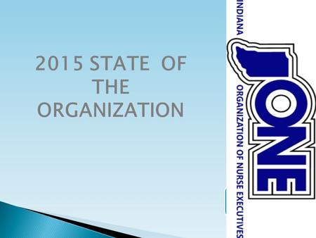 State of the Organization 2015 2015 STATE OF THE ORGANIZATION.