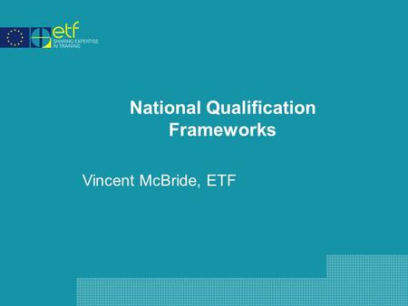 National Qualification Frameworks Vincent McBride, ETF.