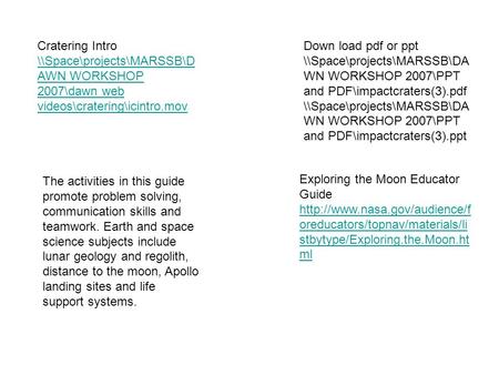 Cratering Intro \\Space\projects\MARSSB\D AWN WORKSHOP 2007\dawn web videos\cratering\icintro.mov Down load pdf or ppt \\Space\projects\MARSSB\DA WN WORKSHOP.