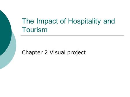 The Impact of Hospitality and Tourism Chapter 2 Visual project.