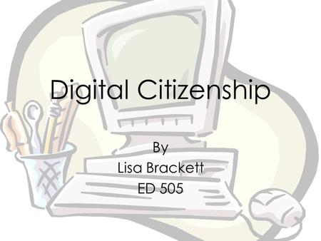 Digital Citizenship By Lisa Brackett ED 505. Netiquette on Social Media Sites What is it? “Netiquette is the etiquette guidelines that govern behavior.